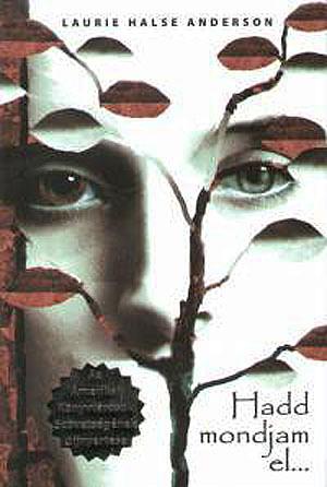 Hadd mondjam el... by Laurie Halse Anderson