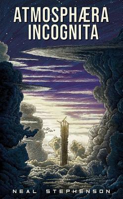 Atmosphaera Incognita by Neal Stephenson
