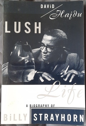 Lush Life: A Biography of Billy Strayhorn by David Hajdu