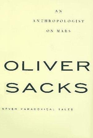 An Anthropologist On Mars: Seven Paradoxical Tales by Oliver Sacks, Oliver Sacks