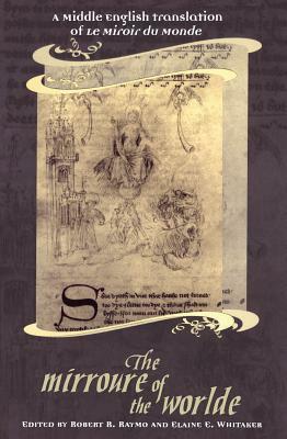 The Mirroure of the Worlde: A Middle English Translation of the Miroir de Monde by 