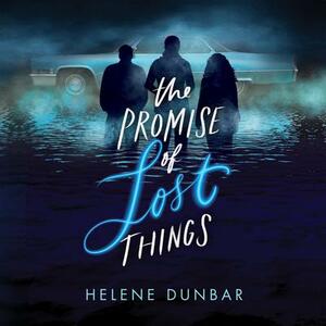 The Promise of Lost Things by Helene Dunbar