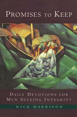 Promises to Keep: Daily Devotions for Men of Integrity by Nick Harrison