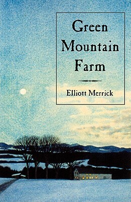 Green Mountain Farm by Elliott Merrick