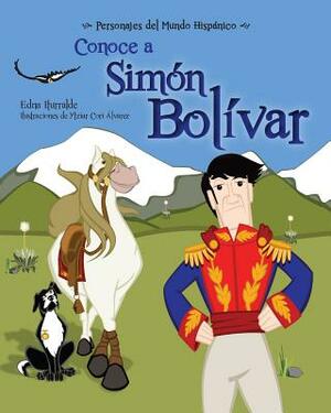 Conoce a Simon Bolivar by Edna Iturralde