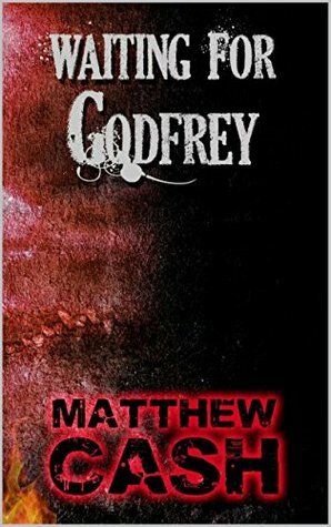 Waiting for Godfrey by Matthew Cash