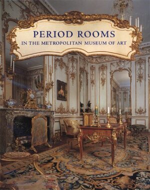 Period Rooms in the Metropolitan Museum of Art by James Parker