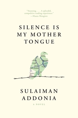 Silence Is My Mother Tongue by Sulaiman Addonia