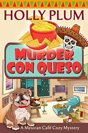 Murder Con Queso by Holly Plum