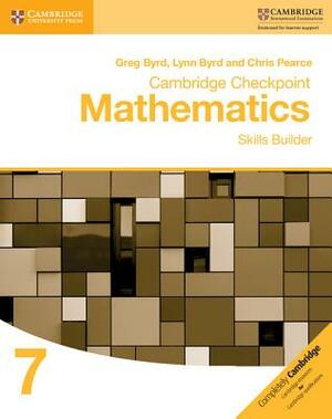 Cambridge Checkpoint Mathematics Skills Builder Workbook 7 by Greg Byrd, Chris Pearce, Lynn Byrd