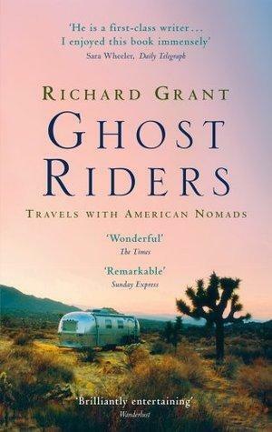 Ghost Riders: Travels with American Nomads by Richard Grant, Richard Grant