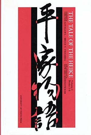 The Tale of the Heike. Volume I, Books 1-6 by Anonymous, Edward G. Seidensticker