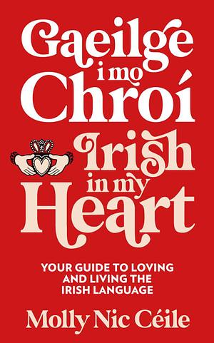 Gaeilge i mo Chroí - Irish in my Heart by Molly Nic Céile