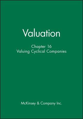 Valuation, Chapter 16: Valuing Cyclical Companies by McKinsey & Company Inc
