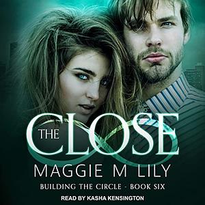 The Close by Maggie M. Lily