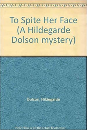 To Spite Her Face by Hildegarde Dolson
