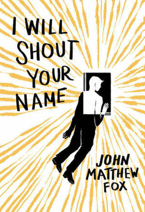 I Will Shout Your Name by John Matthew Fox