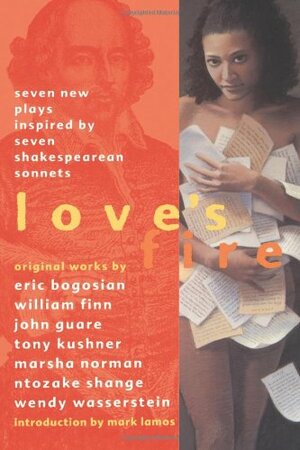 Love's Fire: Seven New Plays Inspired by Seven Shakespearean Sonnets by Eric Bogosian