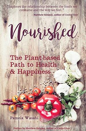 Nourished: The Plant-based Path to Health and Happiness by Pamela Wasabi