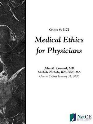 Medical Ethics for Physicians by Michele Nichols, John M. Leonard