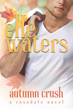 Autumn Crush by Elle Waters