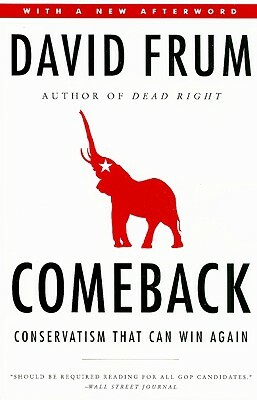 Comeback: Conservatism That Can Win Again by David Frum