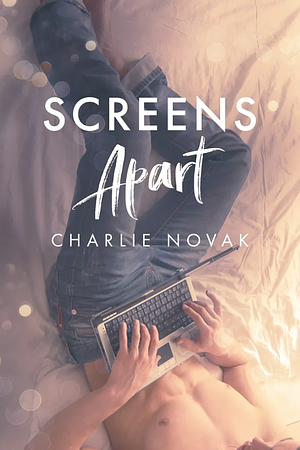 Screens Apart  by Charlie Novak