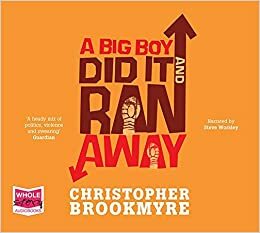 A Big Boy Did it and Ran Away by Christopher Brookmyre