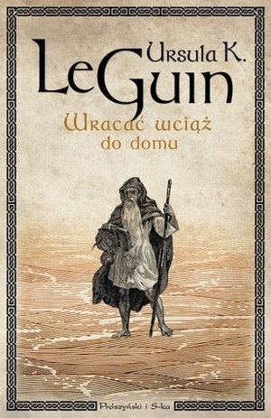 Wracać wciąż do domu by Ursula K. Le Guin