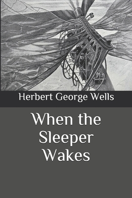 When the Sleeper Wakes by H.G. Wells