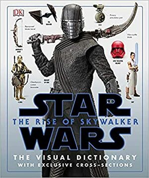 Star Wars The Rise of Skywalker The Visual Dictionary: With Exclusive Cross-Sections by Pablo Hidalgo