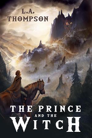 The Prince and the Witch by L.A. Thompson, L.A. Thompson