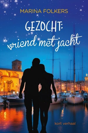 Gezocht: vriend met jacht by Marina Folkers