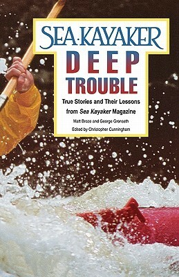 Sea Kayaker's Deep Trouble: True Stories and Their Lessons from Sea Kayaker Magazine ROM Sea Kayaker Magazine by George Gronseth