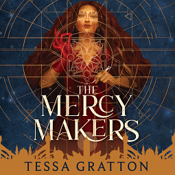 The Mercy Makers by Tessa Gratton