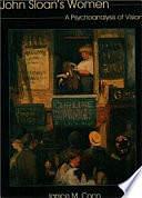 John Sloan's Women: A Psychoanalysis of Vision by John Sloan, Janice Marie Coco