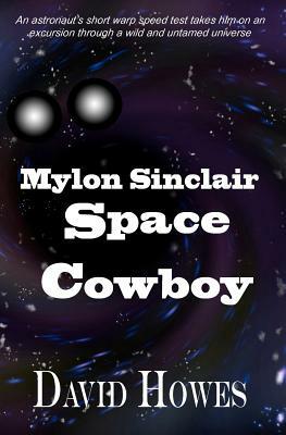Mylon Sinclair: Mylon Sinclair: A Space Cowboy by David Howes