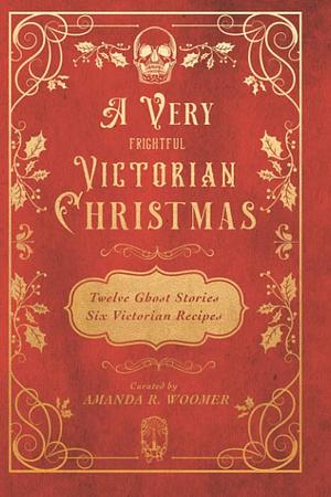 A Very Frightful Victorian Christmas by Amanda Woomer