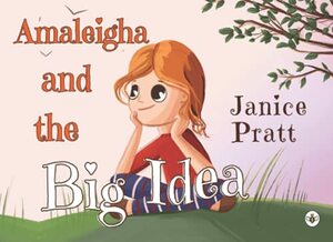 Amaleigha and the Big Idea by Jan Pratt