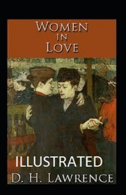 Women in Love Illustrated by D.H. Lawrence