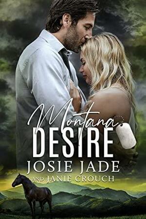 Montana Desire by Josie Jade, Janie Crouch