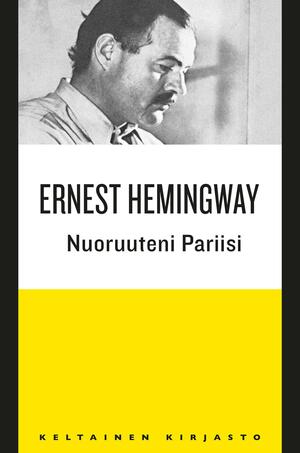 Nuoruuteni Pariisi by Ernest Hemingway