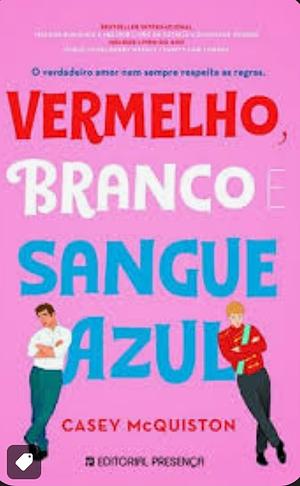 Vermelho, Branco e Sangue Azul by Casey McQuiston