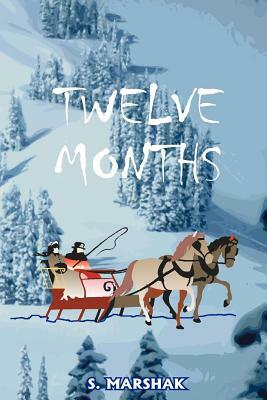 Twelve Months: A Fairy-Tale by S. Marshak
