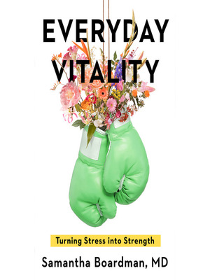 Everyday Vitality: Turning Stress Into Strength by Samantha Boardman