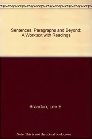 Sentences, Paragraphs, and Beyond, Third Edition by Kelly Brandon, Lee Brandon