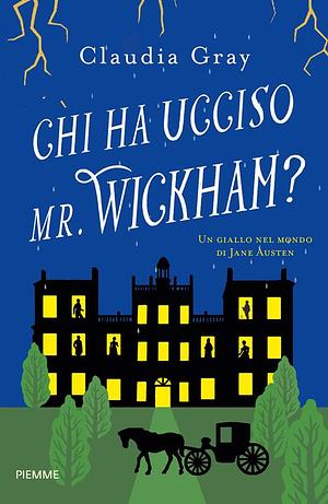 Chi ha ucciso Mr. Wickham? by Claudia Gray