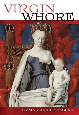 Virgin Whore by Emma Maggie Solberg