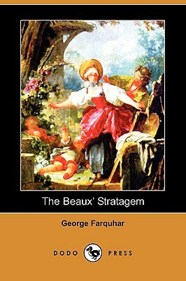 The Beaux' Stratagem (Dodo Press) by George Farquhar