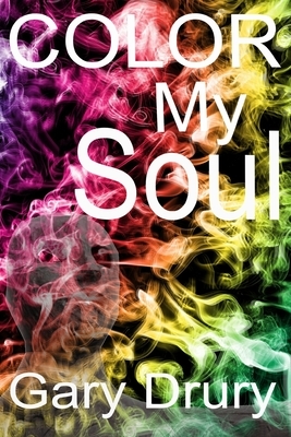 Color My Soul by Gary Drury